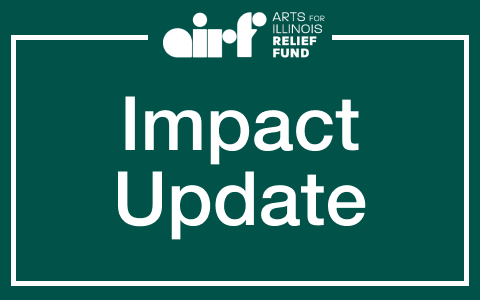 The Impact of the Arts for Illinois Relief Fund (So Far)